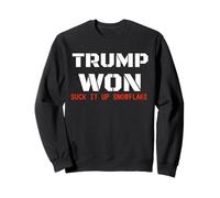 Trump Won Suck It Up Snowflake, Humor Anti-Liberal Sweatshirt