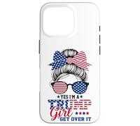 Trump Yes I'm A Trump Girl Get Over It messy bun Case for iPhone 16 Pro