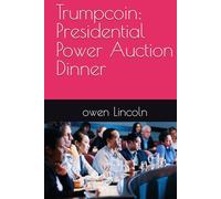 Trumpcoin: Presidential Power Auction Dinner (How to save America?)