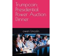 Trumpcoin: Presidential Power Auction Dinner (How to save America?)