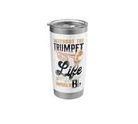 Trumpet Player B Flat Vintage Without The Trumpet Life Would Stainless Steel Insulated Tumbler