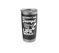 Trumpet Player B Flat Without The Trumpet Life Would Be Flat Stainless Steel Insulated Tumbler