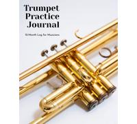 Trumpet Practice Journal: 12-Month Log for Musicians