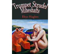 Trumpet Strudel Mineshafts: Eighteen One-Act Plays (Plays for Dreamers and Schemers)