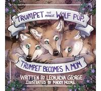 Trumpet the Miracle Wolf Pup: Trumpet Becomes a Mom: 4