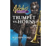 Trumpet vs. Horns: The Archos: Gabriel Book 1