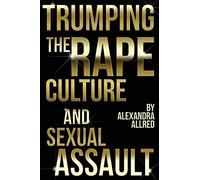 Trumping The Rape Culture and Sexual Assault