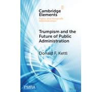 Trumpism and the Future of Public Administration