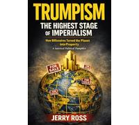 Trumpism: The Highest Stage of Imperialism: How Billionaires Turned the Planet Into Property