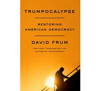 Trumpocalypse: Restoring American Democracy