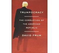 Trumpocracy: The Corruption of the American Republic