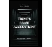 TRUMP'S FALSE ACCUSATIONS: The Anatomy of a Cover-Up
