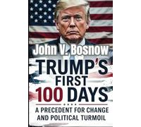 Trump's First 100 Days: A Precedent for Change and Political Turmoil