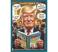 Trump's Jack and Jill: A Classic Nursery Rhyme Retold with All the Trumpisms You Expect (Trump's Nursery Rhymes)