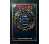Trump's Nobel Peace Prize Acceptance Speech: The Complete and Unabridged Transcript