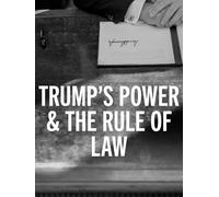 Trump's Power & The Rule of Law