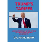 TRUMP'S TARIFFS:: LAWFUL TARIFFS AND THE FUTURE OF AMERICAN ECONOMIC SOVEREIGNTY