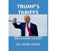 TRUMP'S TARIFFS:: LAWFUL TARIFFS AND THE FUTURE OF AMERICAN ECONOMIC SOVEREIGNTY