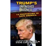 Trump's Unfinished Business: 10 Prophecies to Save America