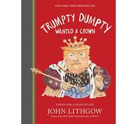 Trumpty Dumpty Wanted a Crown: Verses for a Despotic Age: 2