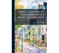 Truro ... Cape Cod, or, Land Marks and Sea Marks ... Illustrations