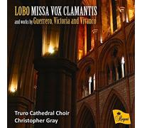 Truro Cathedral Choir; Christopher Gray - Lobo: Missa Vox Clamantis