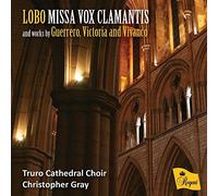 Truro Cathedral Choir; Christopher Gray - Lobo: Missa Vox Clamantis