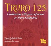 Truro Cathedral Choi - Truro 125 Celebrating 125 Years of Music at Trur - K4z