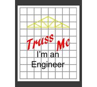 Truss Me I'm an Engineer: Large 8.5x11 100 page square grid journal