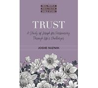 Trust - A Study of Joseph for Persevering Through Life`s Challenges (A Real People, Real Faith Bible Study)