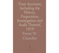 Trust Accounts, Including the History, Preparation, Investigation and Audit Thereof, 1919