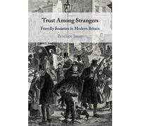 Trust Among Strangers: Friendly Societies in Modern Britain