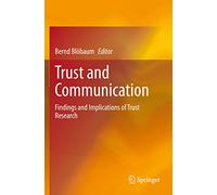 Trust and Communication: Findings and Implications of Trust Research