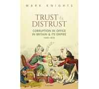 Trust and Distrust: Corruption in Office in Britain and its Empire, 1600-1850