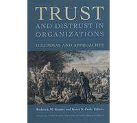 Trust and Distrust In Organizations: Dilemmas and Approaches: 07 (Russell Sage Foundation Series on Trust)