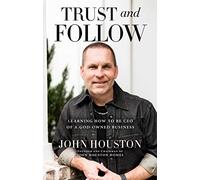 Trust and Follow: Learning How to Be CEO of a God-Owned Business