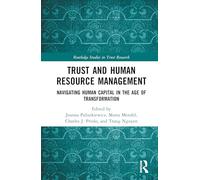 Trust and Human Resource Management: Navigating Human Capital in the Age of Transformation (Routledge Studies in Trust Research)