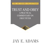 Trust and Obey: A Practical Commentary on First Peter