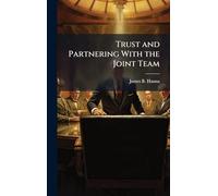 Trust and Partnering With the Joint Team