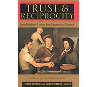 Trust and Reciprocity: Interdisciplinary Lessons for Experimental Research: 06 (Russell Sage Foundation Trust)