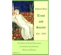 Trust and Society - Eos 2026: Evolution of Social Structures in Animals and Humans. Theory of History (ARCANA TRILOGY)