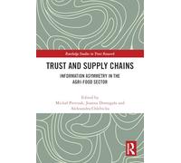 Trust and Supply Chains: Information Asymmetry in the Agri-Food Sector (Routledge Studies in Trust Research)