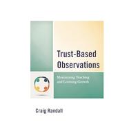 Trust-Based Observations: Maximizing Teaching and Learning Growth