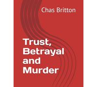Trust, Betrayal and Murder