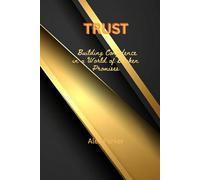 TRUST: Building Confidence in a World of Broken Promises