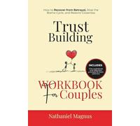 Trust Building Workbook for Couples: How to Recover from Betrayal, Stop the Blame Cycle, and Restore Closeness (Nathaniel's Marriage & Relationships Guides and Workbooks)