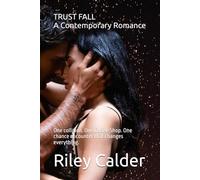 TRUST FALL A Contemporary Romance: One collision. One Coffee Shop. One chance encounter that changes everything.