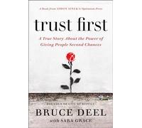 Trust First: A True Story About the Power of Giving People Second Chances