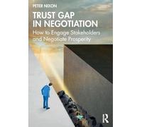 Trust Gap in Negotiation: How to Engage Stakeholders and Negotiate Prosperity
