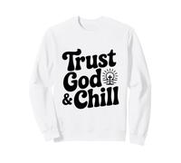 Trust God And Chill Inspirational Motivational Quote Sweatshirt